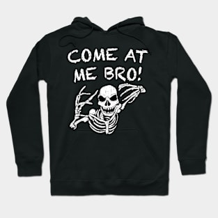 Come At Me Bro! Hoodie